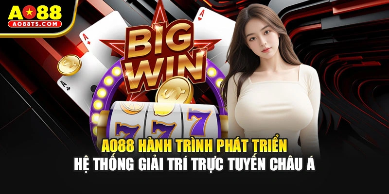 AO88 hành trình phát triển hệ thống giải trí trực tuyến châu Á