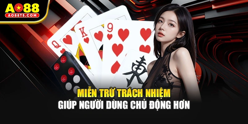 Miễn trừ trách nhiệm giúp người dùng chủ động khi tham gia cược